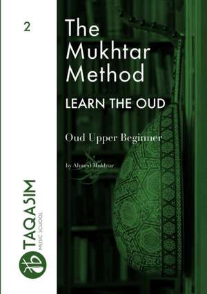 The Mukhtar Method - Oud Upper Beginner de Ahmed Mukhtar