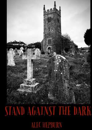 Stand Against The Dark de Alec Hepburn