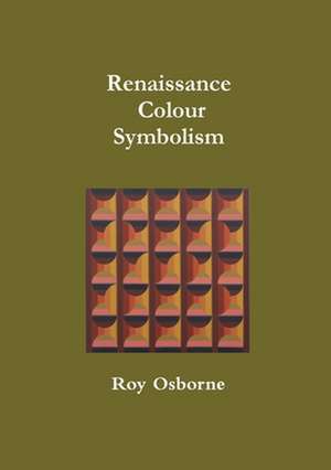 Renaissance Colour Symbolism de Roy Osborne