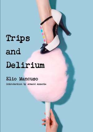 Trips and Delirium de Elio Mancuso