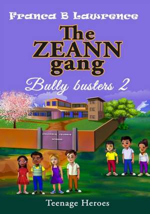 The ZEANN gang, Bully busters 2 de Franca B Lawrence