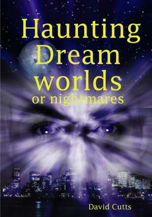 Haunting Dreamworlds de David Cutts