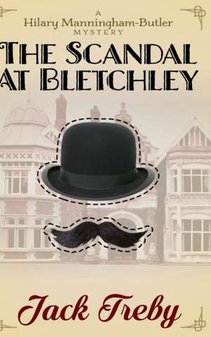 The Scandal At Bletchley de Jack Treby