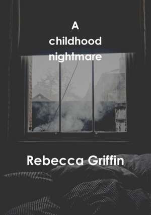 A childhood nightmare de Rebecca Griffin