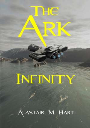 The Ark Infinity de Alastair Macdonald Hart