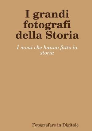 I grandi fotografi della Storia de Fotografare in Digitale