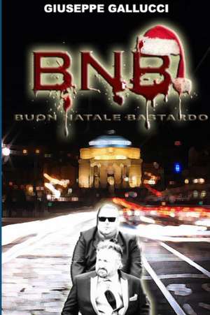 BNB Buon Natale Bastardo de Giuseppe Gallucci