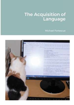 The Acquisition of Language de Michael Fortescue