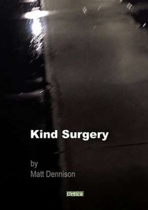 Kind Surgery de Matt Dennison