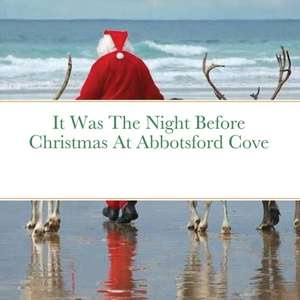 It Was The Night Before Christmas At Abbotsford Cove de Pamela Lillian Valemont