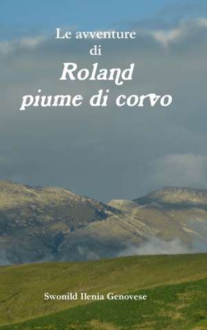 Le avventure di Roland piume di corvo de Swonild Ilenia Genovese