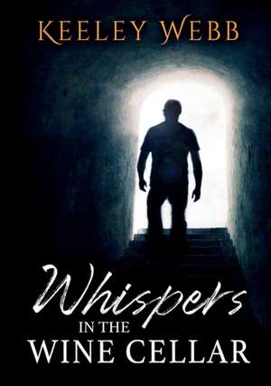 Whispers in the Wine Cellar de Keeley Webb