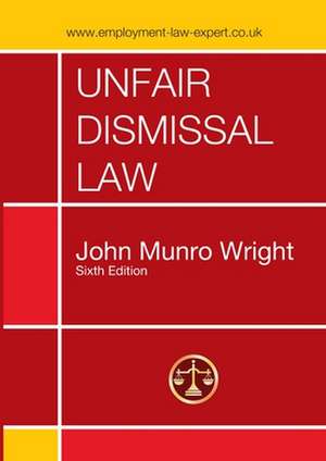 Unfair Dismissal Law Sixth Edition de John Munro Wright