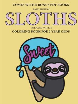 Coloring Book for 2 Year Olds (Sloths) de Bernard Patrick