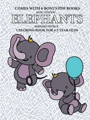 Coloring Book for 4-5 Year Olds (Elephants) de Bernard Patrick