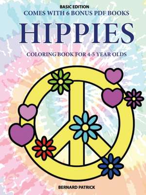 Coloring Book for 4-5 Year Olds (Hippies) de Bernard Patrick