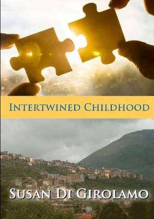 Intertwined Childhood de Susan Di Girolamo