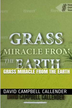 Grass Miracle from the Earth de David Campbell Callender