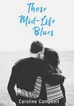 Those Mid-Life Blues de Caroline Campbell