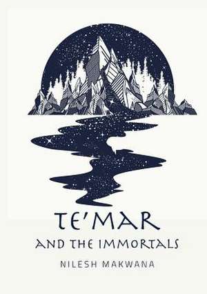 Te'mar and the Immortals de Makwana, Nilesh