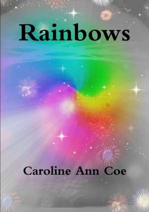 Rainbows de Caroline Ann Coe
