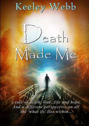 Death Made Me de Webb, Keeley