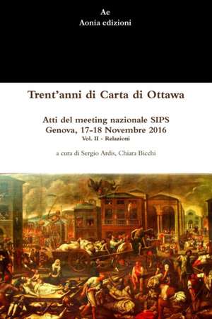 Trent'anni di Carta di Ottawa. Atti del meeting nazionale SIPS Genova, 17-18 Novembre 2016 - Vol. II de Sergio Ardis