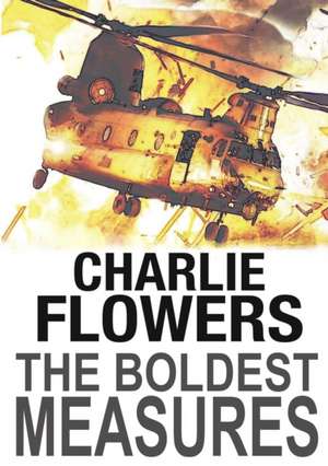 The Boldest Measures de Charlie Flowers