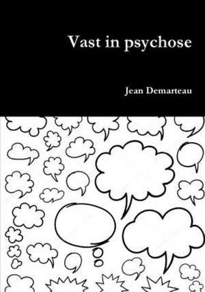 Vast in Psychose de Demarteau, Jean