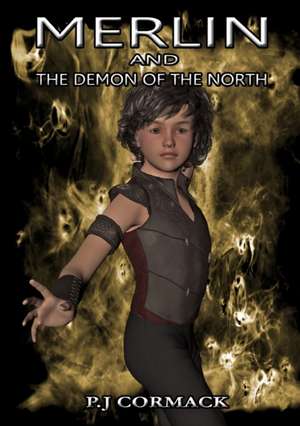 Merlin and The Demon of the North de P. J Cormack