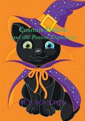 Cosmos Hallow and the Potion Explosion Boo Edition de M. T. Boulton