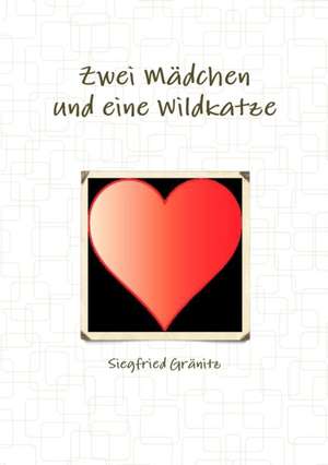 Zwei Mädchen und eine Wildkatze de Siegfried Gränitz