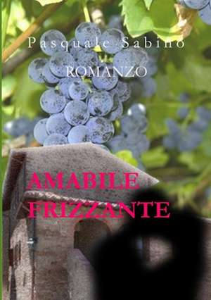 Amabile Frizzante de Pasquale Sabino