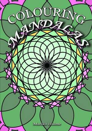 Colouring Mandalas de Mariko Hulme