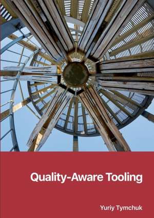 Quality-Aware Tooling de Yuriy Tymchuk