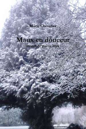 Maux En Douceur de Marie Chevalier