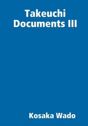 Wado, K: Takeuchi Documents III