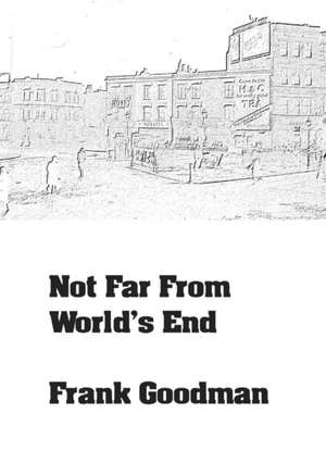 Not Far From World's End de Frank Goodman