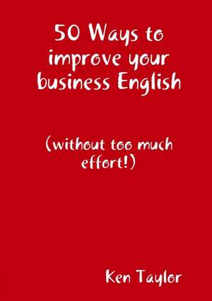 50 Ways to improve your business English de Ken Taylor