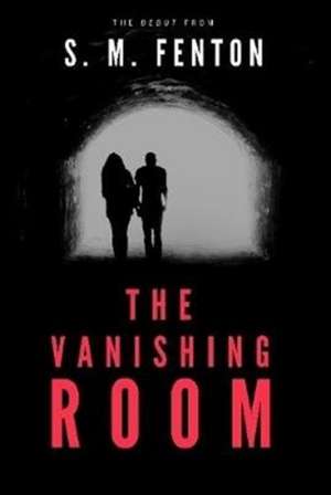 The Vanishing Room de S. M. Fenton