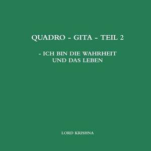 Holleis, W: QUADRO - GITA - TEIL 2 - ICH BIN DIE WAHRHEIT UN