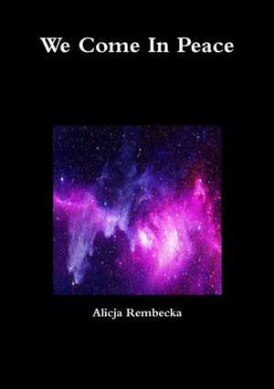 We Come In Peace de Alicja Rembecka