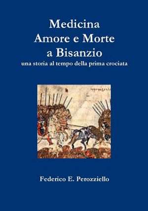 Medicina Amore e Morte a Bisanzio de Federico E. Perozziello