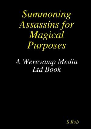 Summoning Assassins for Magical Purposes de S. Rob