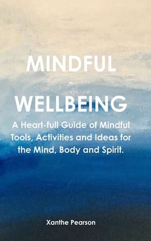 Mindful ~ Wellbeing de Xanthe Pearson