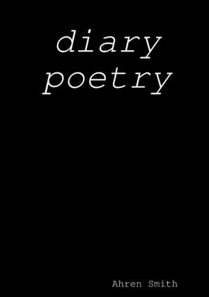 diary poetry de Ahren Smith