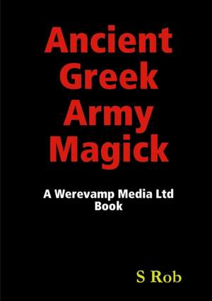 Ancient Greek Army Magick de S. Rob