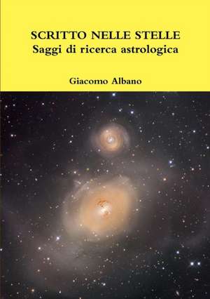 SCRITTO NELLE STELLE Saggi di ricerca astrologica de Giacomo Albano