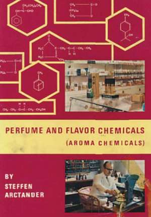 Perfume & Flavor Chemicals (Aroma Chemicals) Vol.II de Steffen Arctander