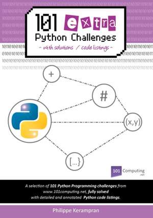 101 Extra Python Challenges with Solutions / Code Listings de Philippe Kerampran